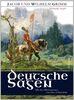 Deutsche Sagen - Vollständige Ausgabe (mit den Illustrationen von Otto Ubbelohde)