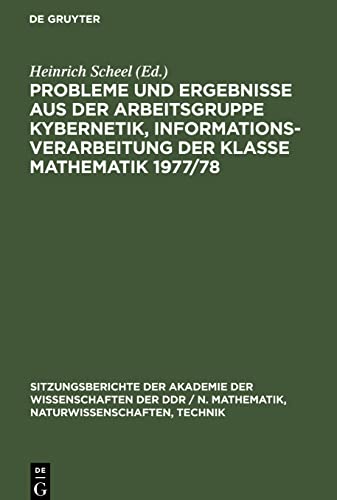 Probleme und Ergebnisse aus der Arbeitsgruppe Kybernetik, Informationsverarbeitung der Klasse Mathematik 1977/78