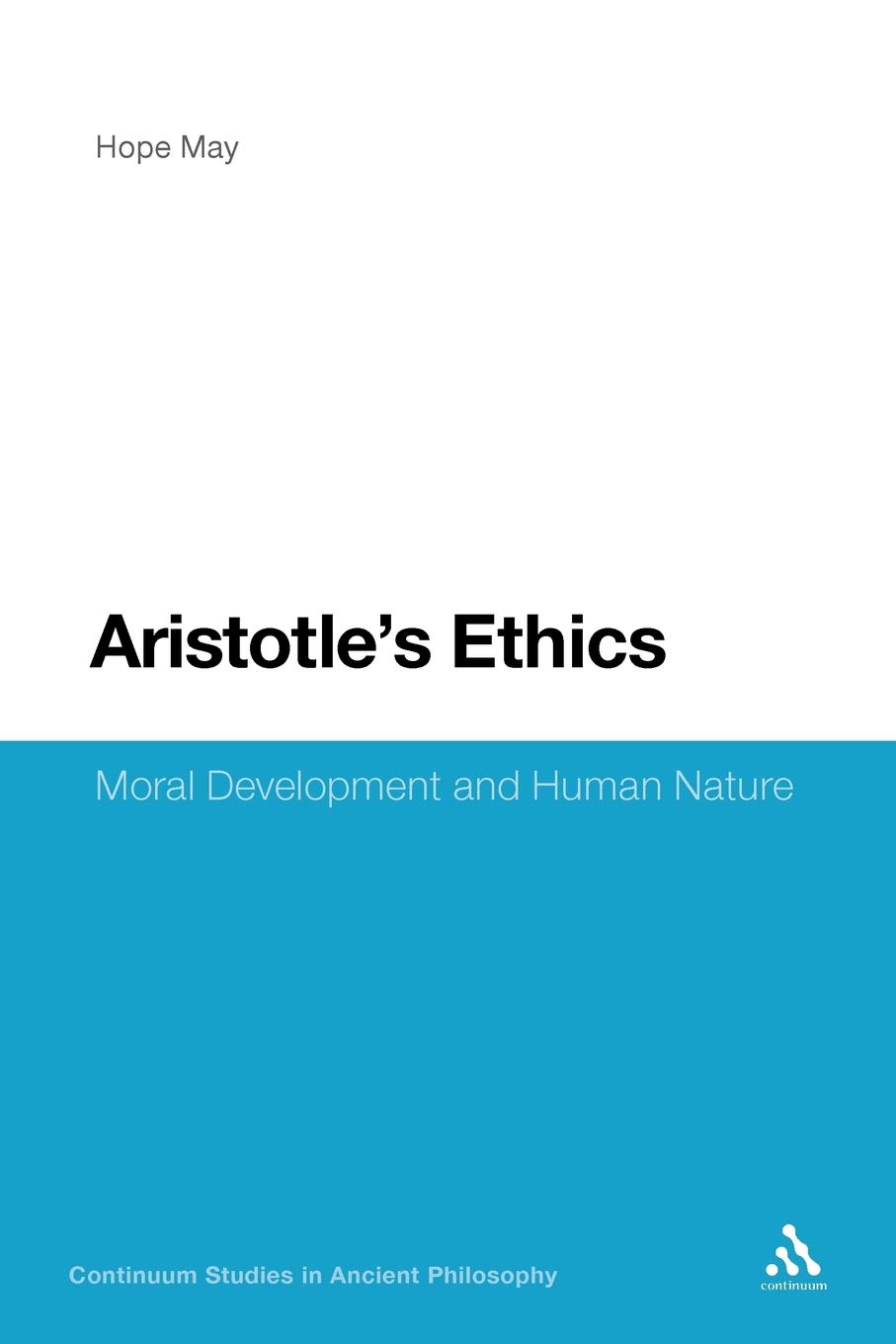 Aristotle's Ethics: Moral Development and Human Nature (Continuum Studies in Ancient Philosophy)