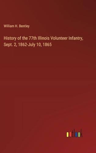 History of the 77th Illinois Volunteer Infantry, Sept. 2, 1862-July 10, 1865