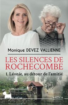 Les silences de Rochecombe - 1. Léonie: Une amitié peut tout changer (SE CONNAÎTRE SOI-MÊME ET S'AIMER MALGRÉ TOUT, Band 1)