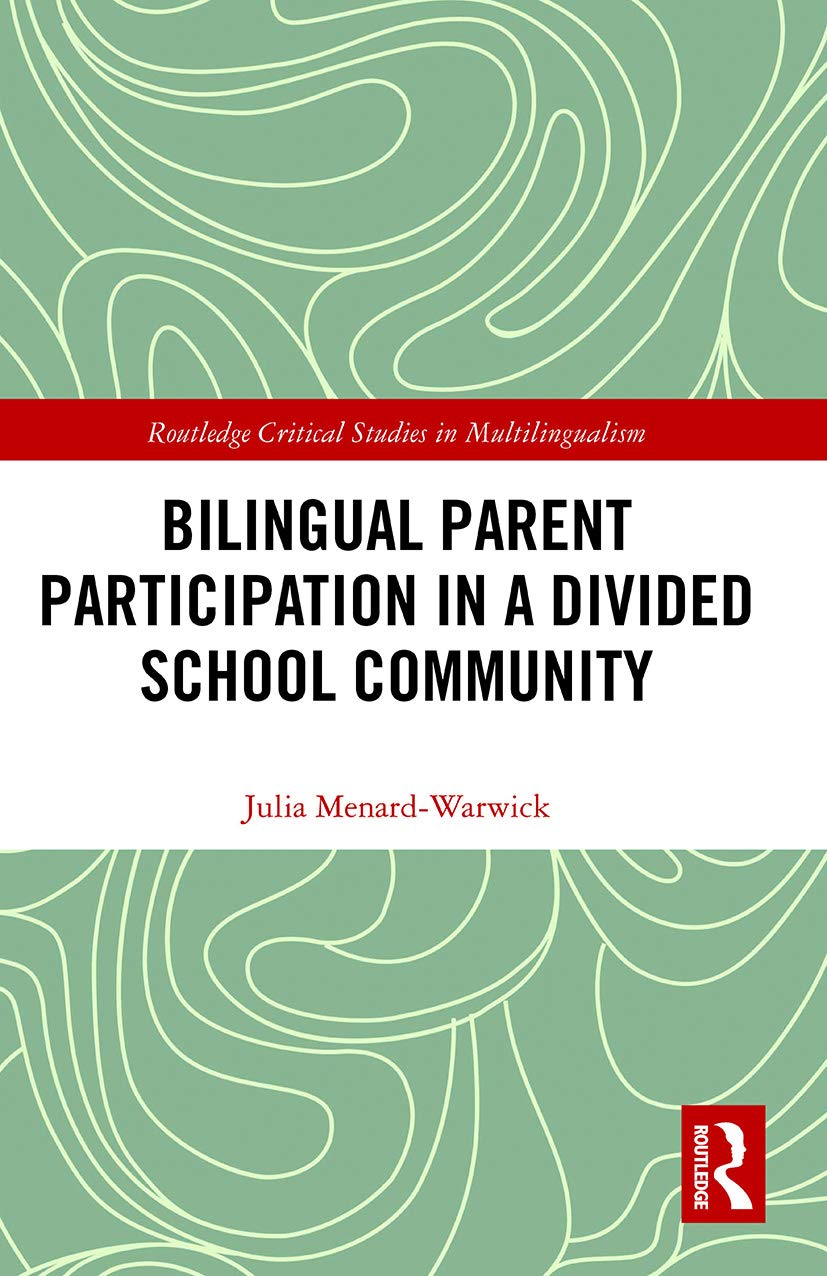 Bilingual Parent Participation in a Divided School Community (Routledge Critical Studies in Multilingualism)