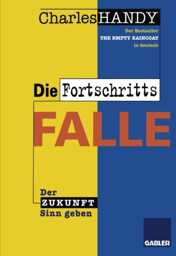 Die Fortschrittsfalle: Der Zukunft neuen Sinn geben (German Edition)