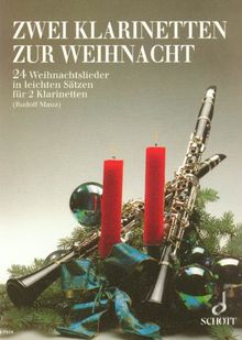 Zwei Klarinetten zur Weihnacht: 24 Weihnachtslieder in leichten Sätzen. 2 Klarinetten (B oder Es). Spielpartitur.