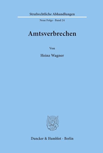 Amtsverbrechen. (Strafrechtliche Abhandlungen. Neue Folge, Band 24)