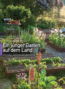 Ein junger Garten auf dem Land: ideenreich, lebendig, farbenfroh