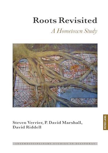 Roots Revisited: A Hometown Study (Interdisciplinary Studies in Diasporas, Band 14)