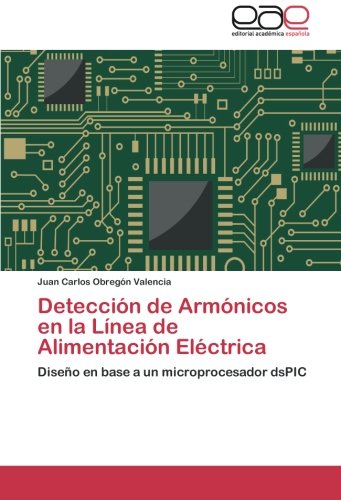 Detección de Armónicos en la Línea de Alimentación Eléctrica: Diseño en base a un microprocesador dsPIC
