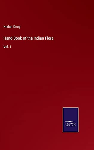 Hand-Book of the Indian Flora: Vol. 1