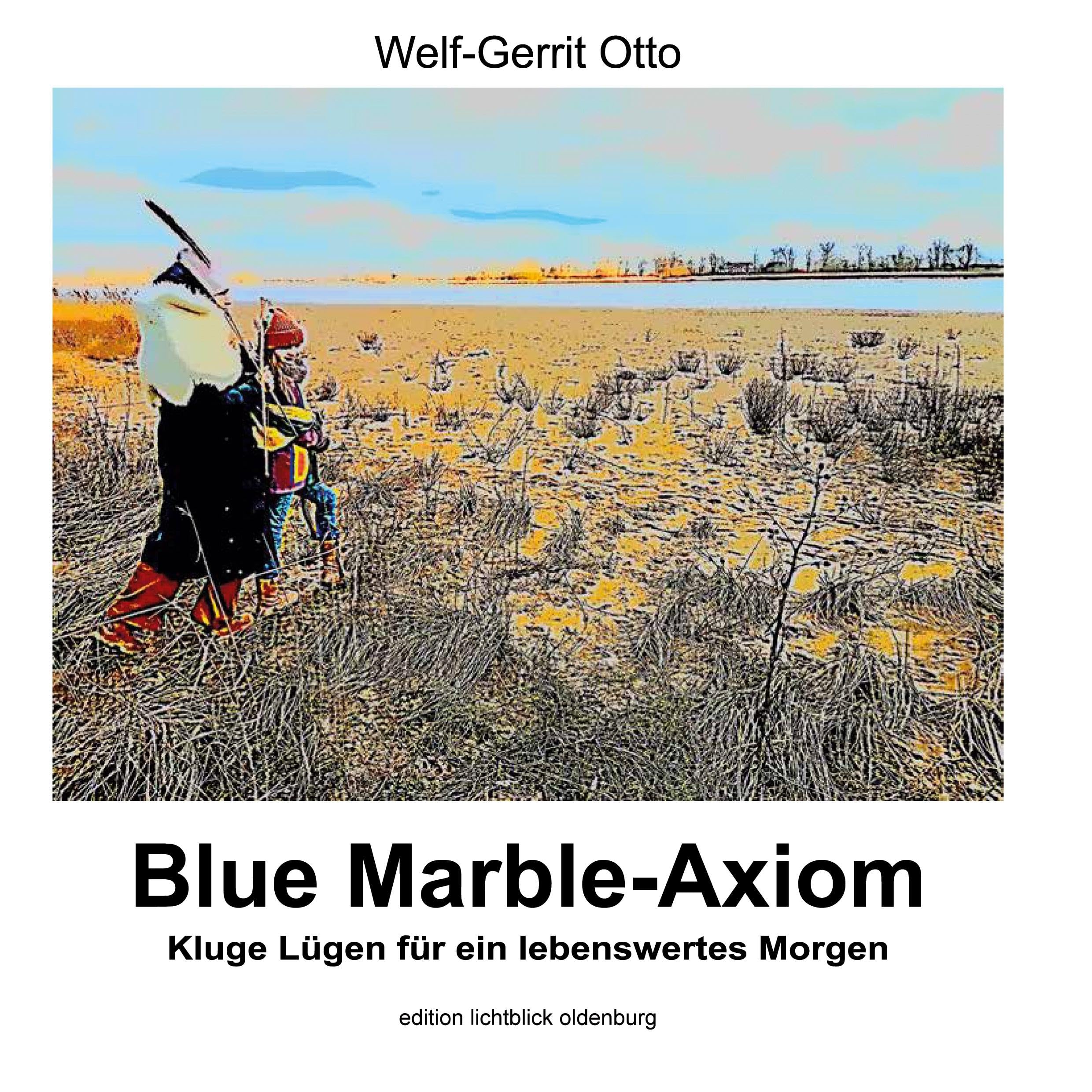 Blue Marble-Axiom: Kluge Lügen für ein besseres Morgen