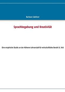 Sprachbegabung und Kreativität: Eine empirische Studie an der Höheren Lehranstalt für wirtschaftliche Berufe St. Veit