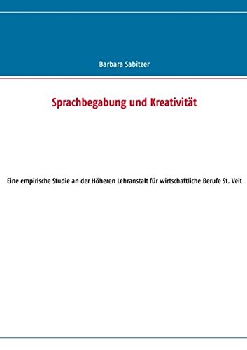 Sprachbegabung und Kreativität: Eine empirische Studie an der Höheren Lehranstalt für wirtschaftliche Berufe St. Veit