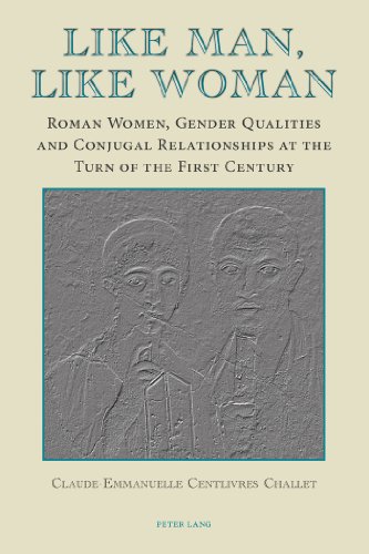 Like Man, Like Woman: Roman Women, Gender Qualities and Conjugal Relationships at the Turn of the First Century