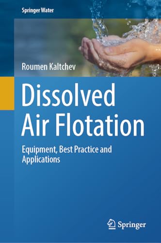 Dissolved Air Flotation: Equipment, Best Practice and Applications (Springer Water)
