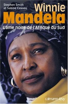 Winnie Mandela : l'âme noire de l'Afrique du Sud