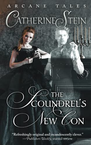 The Scoundrel's New Con: Lady Goosebury's Tales (Arcane Tales, Band 1)