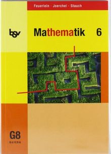 Mathematik 6. Schülerbuch. Für das G8 in Bayern