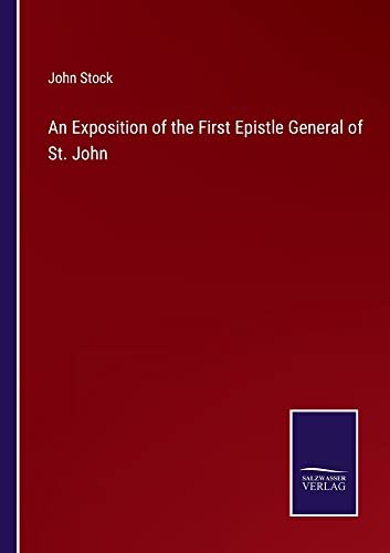 An Exposition of the First Epistle General of St. John