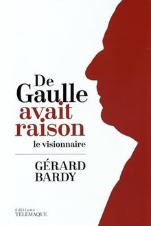 De Gaulle avait raison : Le visionnaire von Bardy, Gérard | Buch | Zustand sehr gut