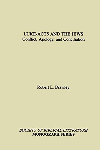 Luke-Acts and the Jews: Conflict, Apology, and Conciliation (Society of Biblical Literature Monograph Series, Band 33)