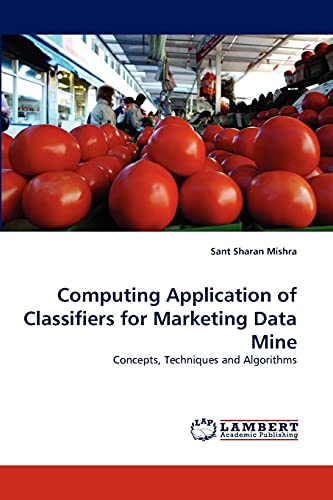 Computing Application of Classifiers for Marketing Data Mine: Concepts, Techniques and Algorithms