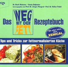 Das Weg-mit-dem-Fett Rezeptebuch: Tips und Tricks zur fettnormalisierten Küche. Mit allen Infos über XENICAL