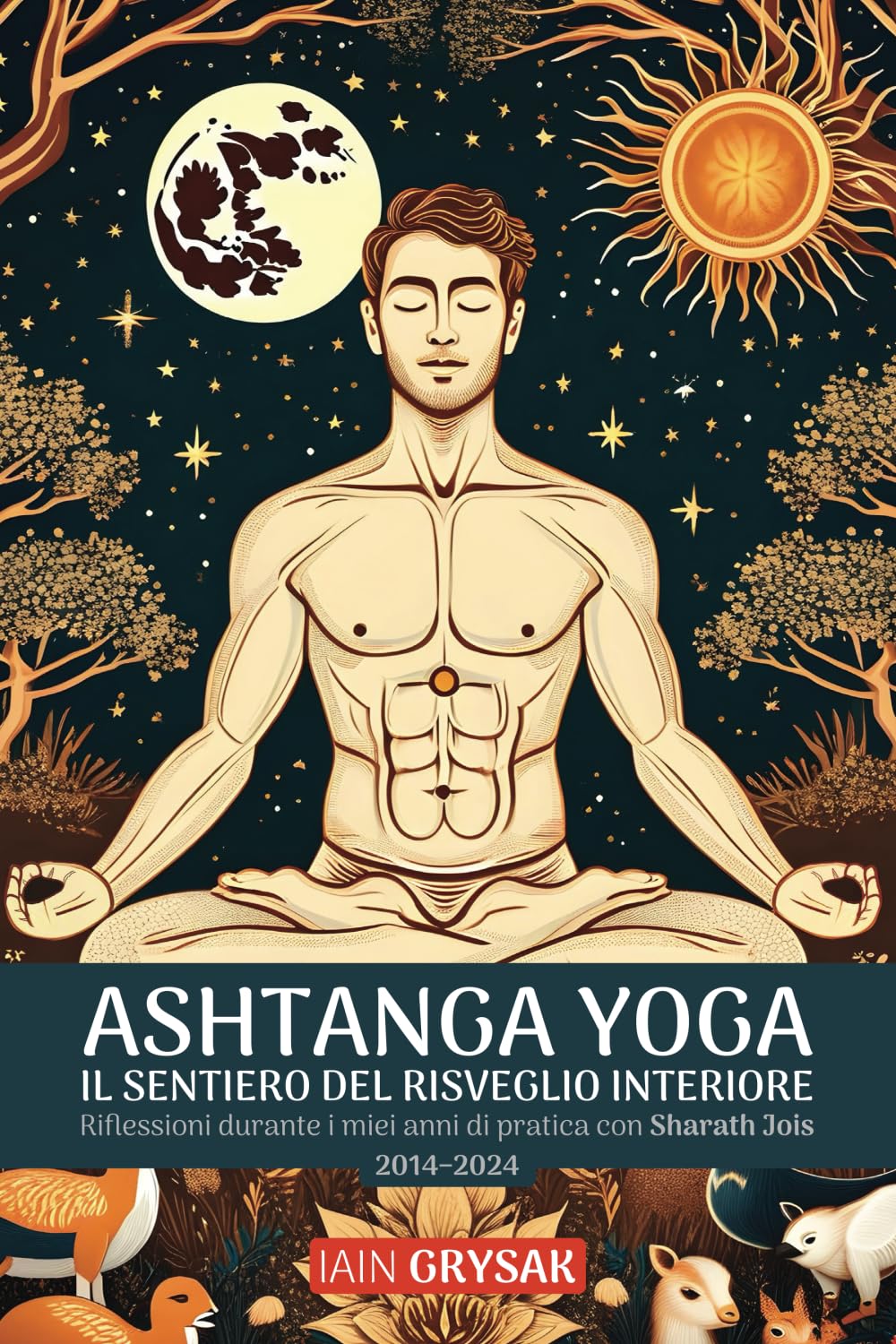 Ashtanga yoga, il sentiero del risveglio interiore: Riflessioni durante i miei anni di pratica con Sharath Jois (2014–2024)