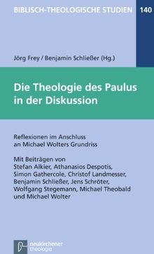 Die Theologie des Paulus in der Diskussion: Reflexionen im Anschluss an Michael Wolters Grundriss