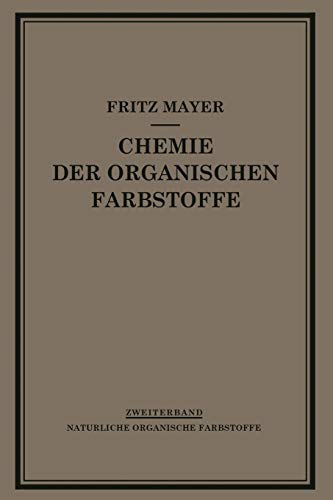 Chemie der Organischen Farbstoffe: Zweiter Band Natürliche Organische Farbstoffe