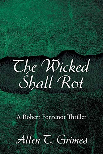 The Wicked Shall Rot: A Robert Fontenot Thriller