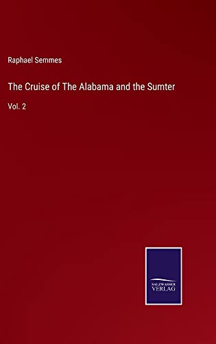 The Cruise of The Alabama and the Sumter: Vol. 2