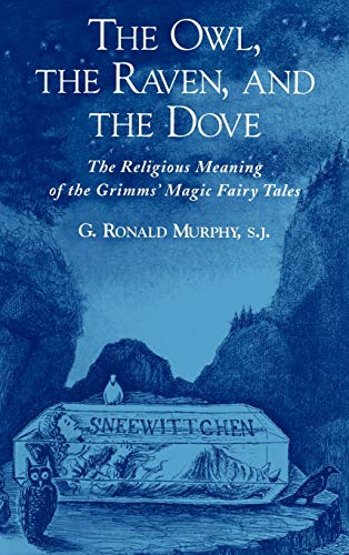 The Owl, The Raven, and the Dove: The Religious Meaning of the Grimms' Magic Fairy Tales