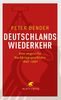 Deutschlands Wiederkehr: Eine ungeteilte Nachkriegsgeschichte 1945-1990