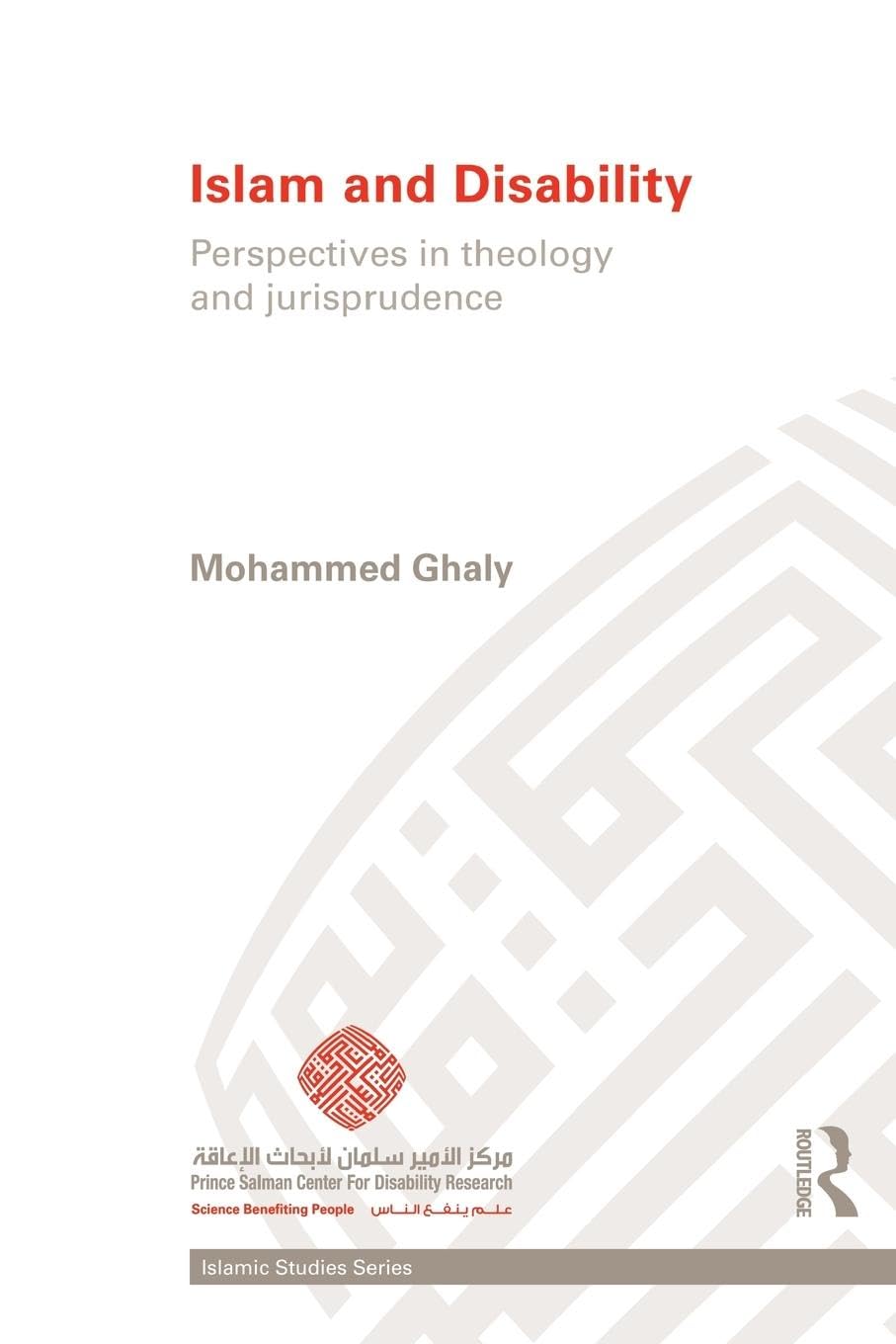 Islam and disability: Perspectives in Theology and Jurisprudence (Routledge Islamic Studies)