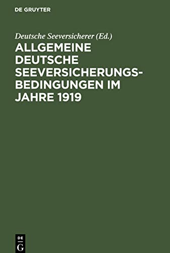 Allgemeine Deutsche Seeversicherungs-Bedingungen im Jahre 1919: herausgegeben von den deutschen Seeversicherern nach Beratungen mit deutschen ... unter Vorsitz der Handelskammer Hamburg