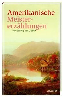 Amerikanische Meistererzählungen. Von Irving bis Craine