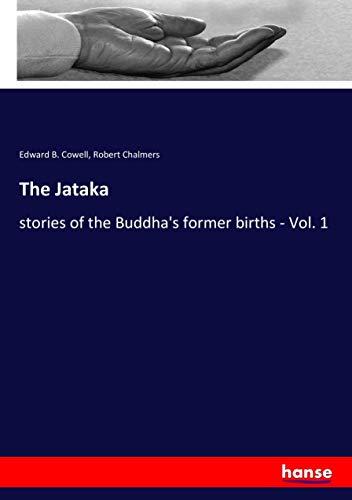 The Jataka: stories of the Buddha's former births - Vol. 1