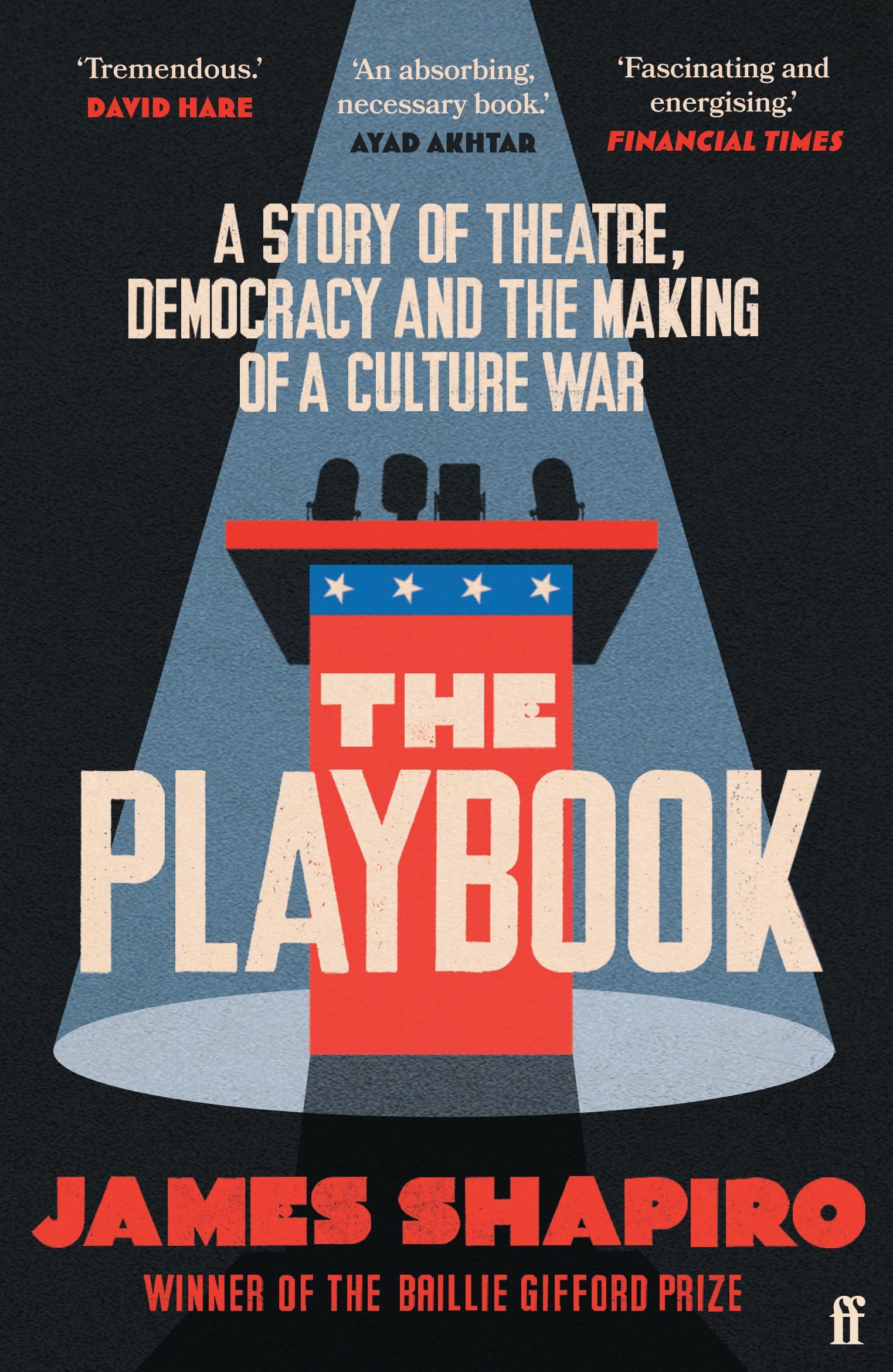 The Playbook: A Story of Theatre, Democracy and the Making of a Culture War