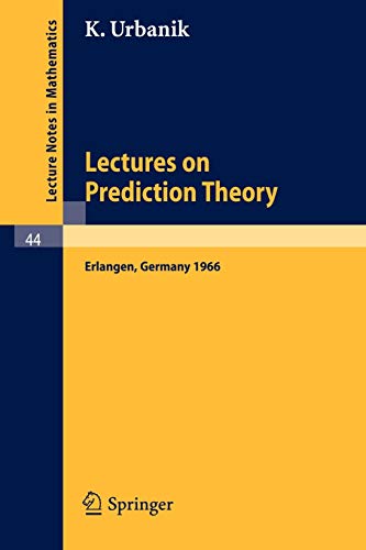 Lectures on Prediction Theory: Delivered at the University Erlangen-Nürnberg 1966 (Lecture Notes in Mathematics, 44, Band 44)
