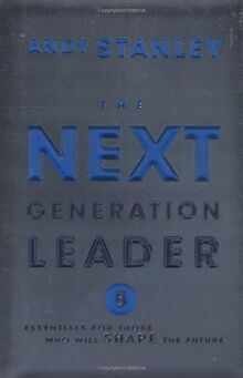 Next Generation Leader: 5 Essentials for Those Who Will Shape the Future