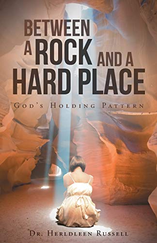 Between a Rock and a Hard Place: God'S Holding Pattern