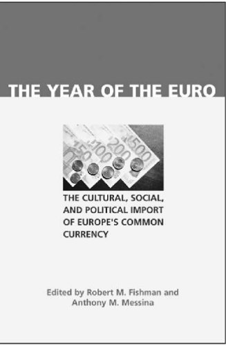 Year of the Euro: The Cultural, Social, and Political Import of Europe's Common Currency (Contemporary European Politics And Society)