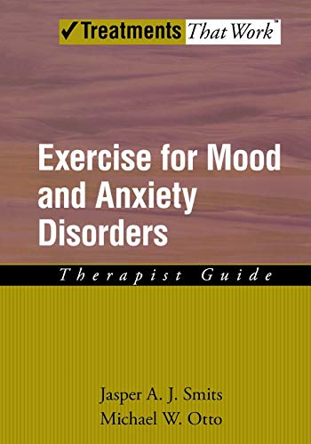 Exercise for Mood and Anxiety Disorders: Therapist Guide (Treatments That Work)