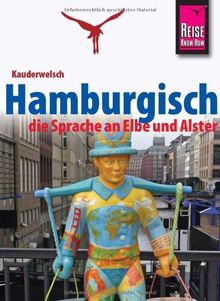 Reise Know-How Kauderwelsch Hamburgisch - die Sprache an Elbe und Alster: Kauderwelsch-Sprachführer Band 227