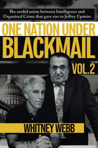 Webb, Whitney Alyse One Nation Under Blackmail, The Sordid Union Between Intelligence And Organized Crime That Gave Rise To Jeffrey Epstein Volume 2