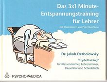 Die 3x1 Minute Entspannung: TrophoTraining für Klassenzimmer, Lehrerzimmer, Pausenhof und Schreibtisch