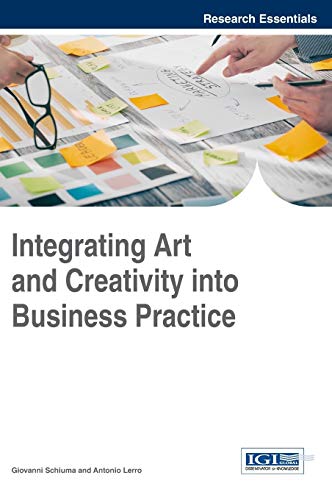 Integrating Art and Creativity into Business Practice (Advances in Business Strategy and Competitive Advantage)