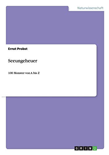Seeungeheuer: 100 Monster von A bis Z