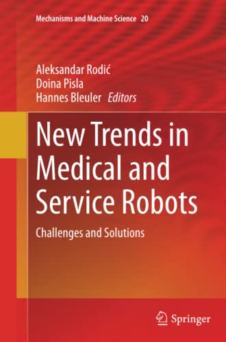 New Trends in Medical and Service Robots: Challenges and Solutions (Mechanisms and Machine Science, Band 20)
