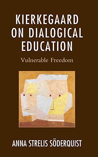 Kierkegaard on Dialogical Education: Vulnerable Freedom